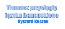 Ryszard Kuczek Tłumacz Przysięgły Języka Francuskiego Lubin: tłumacz języka francuskiego, tłumacz przysięgły