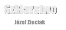 Szklarstwo Józef Zięciak: kabiny do łazienek, produkcja luster, zabudowy szklane, elementy zabudowy ze szkła Lubin