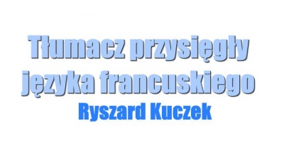 Ryszard Kuczek Tłumacz Przysięgły Języka Francuskiego Lubin: tłumacz języka francuskiego, tłumacz przysięgły