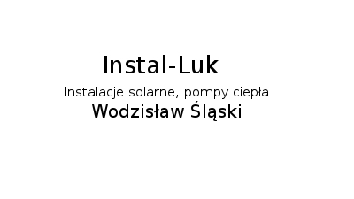 Instal-Luk Wodzisław Śląski: instalacje solarne,  instalacje centralnego ogrzewania, instalacje fotowoltaiczne
