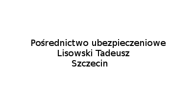 Pośrednictwo ubezpieczeniowe Tadeusz Lisowski : ubezpieczenia, ubezpieczenia mieszkań, ubezpieczenia samochodu, fundusze inwestycyjne Szczecin