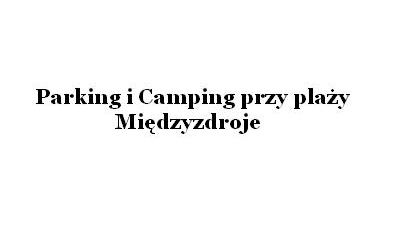 Parking i Camping przy plaży: pole namiotowe nad morzem, parking strzeżony całodobowy, camping przy plaży Międzyzdroje