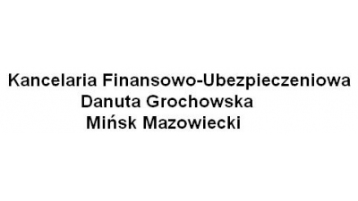 Kancelaria Finansowo-Ubezpieczeniowa Danuta Grochowska Mińsk Mazowiecki: ubezpieczenia na życie, gwarancje finansowe, doradca ubezpieczeniowy